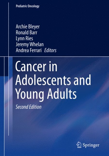 Andrea Ferrari, Jeremy Whelan, Lynn Ries, Ronald Barr, Archie Bleyer - Cancer in Adolescents and Young Adults, E-bok