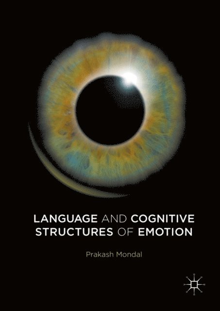 Prakash Mondal - Language and Cognitive Structures of Emotion, E-bok