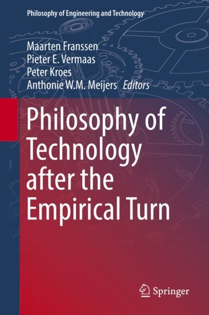 Anthonie W.M. Meijers, Peter Kroes, Pieter E. Vermaas, Maarten Franssen - Philosophy of Technology after the Empirical Turn, E-bok