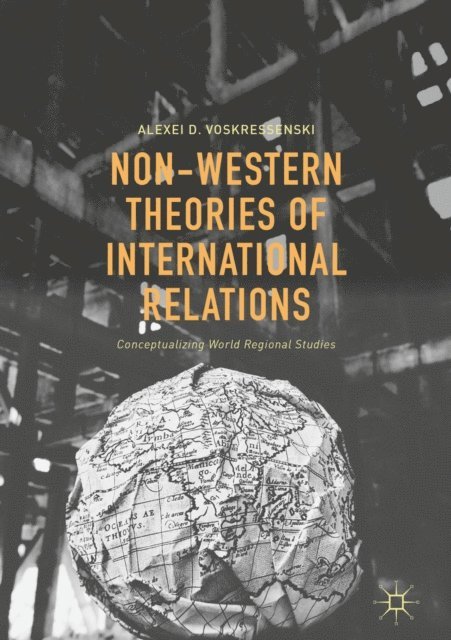 Alexei D. Voskressenski - Non-Western Theories of International Relations, E-bok