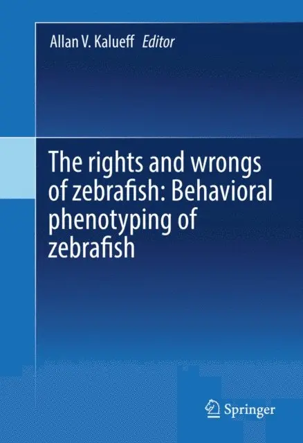 Allan V. Kalueff - rights and wrongs of zebrafish: Behavioral phenotyping of zebrafish, E-bok. Tillgänglighet: Lägg i varukorg