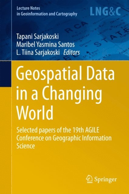 L. Tiina Sarjakoski, Maribel Yasmina Santos, Tapani Sarjakoski - Geospatial Data in a Changing World, E-bok