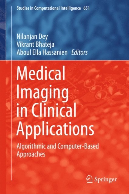 Aboul Ella Hassanien, Vikrant Bhateja, Nilanjan Dey - Medical Imaging in Clinical Applications, E-bok