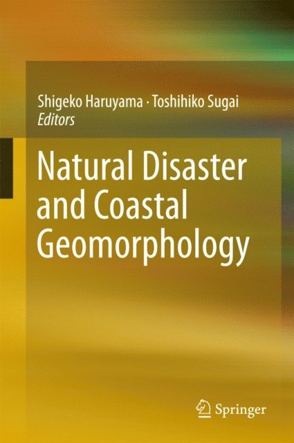 Toshihiko Sugai, Shigeko Haruyama - Natural Disaster and Coastal Geomorphology, E-bok