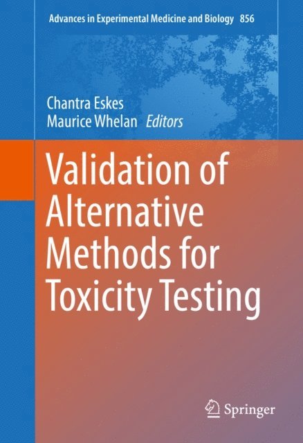 Maurice Whelan, Chantra Eskes - Validation of Alternative Methods for Toxicity Testing, E-bok