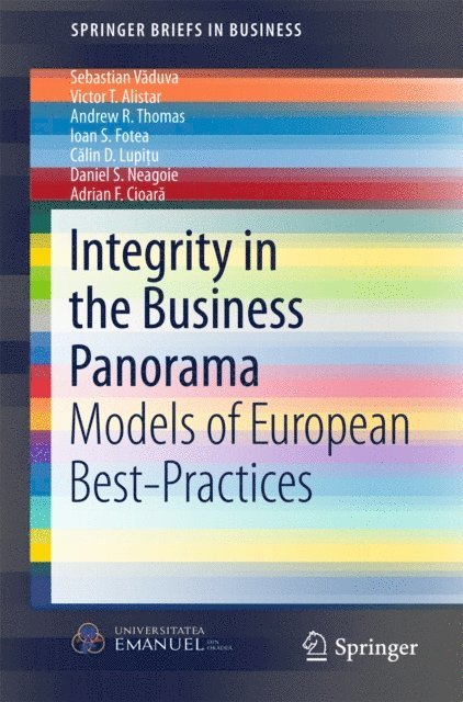 Adrian F. Cioara, Daniel S. Neagoie, Calin D. Lupitu, Ioan S. Fotea, Andrew R. Thomas, Victor T. Alistar, Sebastian Vaduva - Integrity in the Business Panorama, E-bok