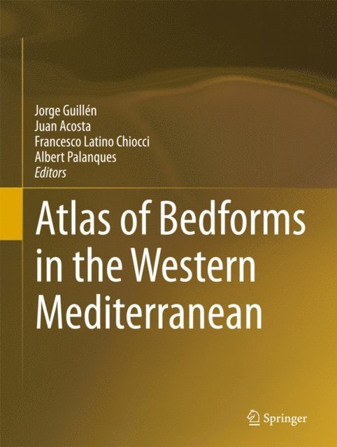 Albert Palanques, Francesco Latino Chiocci, Juan Acosta, Jorge Guillen - Atlas of Bedforms in the Western Mediterranean, E-bok