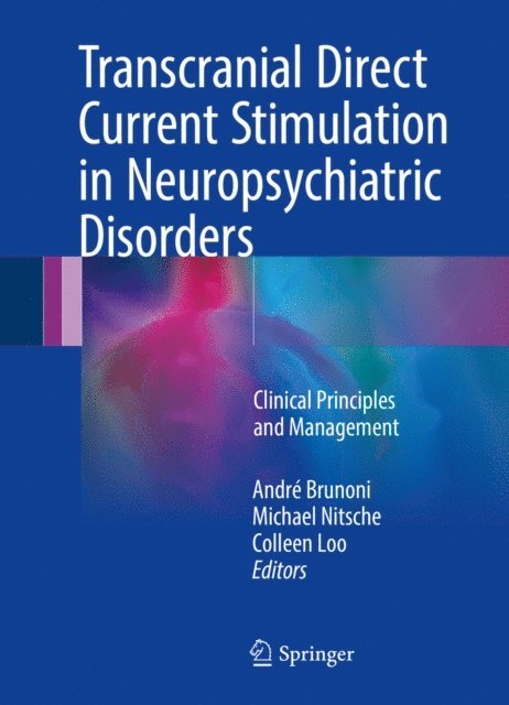 Colleen Loo, Michael Nitsche, Andre Brunoni - Transcranial Direct Current Stimulation in Neuropsychiatric Disorders, E-bok