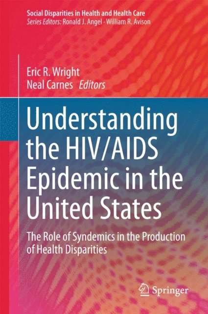 Neal Carnes, Eric R. Wright - Understanding the HIV/AIDS Epidemic in the United States, E-bok