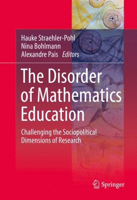 Alexandre Pais, Nina Bohlmann, Hauke Straehler-Pohl - Disorder of Mathematics Education, E-bok