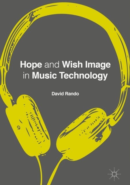David P. Rando - Hope and Wish Image in Music Technology, E-bok