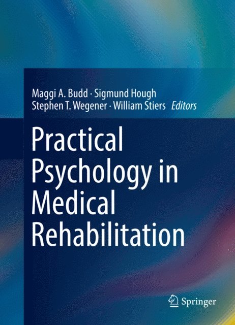 William Stiers, Stephen T. Wegener, Sigmund Hough, Maggi A. Budd - Practical Psychology in Medical Rehabilitation, E-bok
