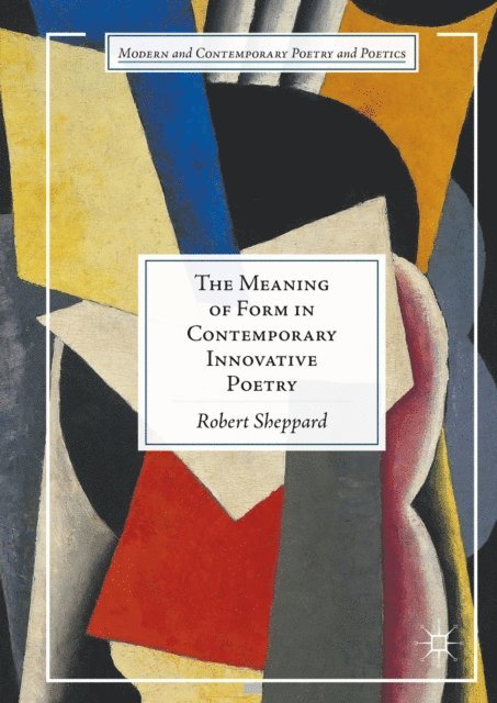 Robert Sheppard - Meaning of Form in Contemporary Innovative Poetry, E-bok
