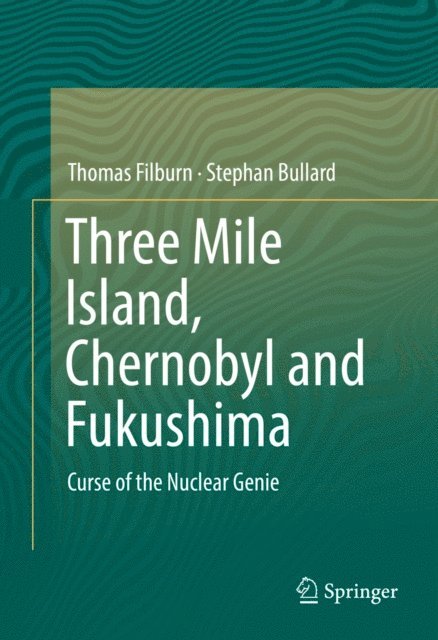 Stephan Bullard, Thomas Filburn - Three Mile Island, Chernobyl and Fukushima, E-bok