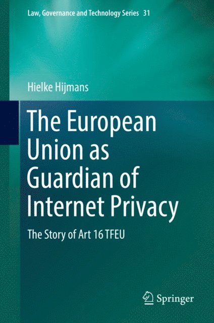 Hielke Hijmans - European Union as Guardian of Internet Privacy, E-bok