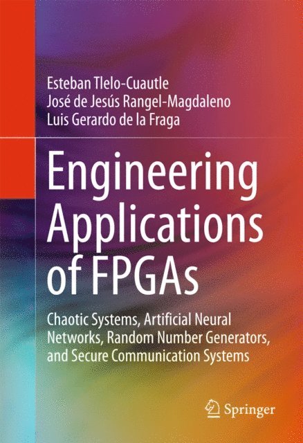 Luis Gerardo de la Fraga, Jose de Jesus Rangel-Magdaleno, Esteban Tlelo-Cuautle - Engineering Applications of FPGAs, E-bok