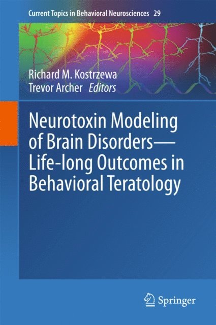 Trevor Archer, Richard M. Kostrzewa - Neurotoxin Modeling of Brain Disorders - Life-long Outcomes in Behavioral Teratology, E-bok