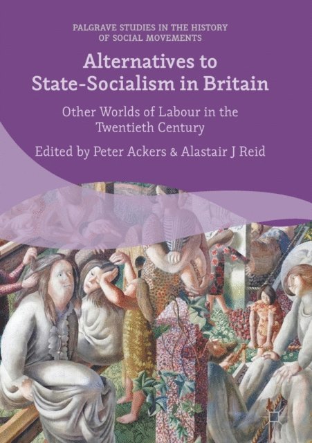 Alastair J. Reid, Peter Ackers - Alternatives to State-Socialism in Britain, E-bok