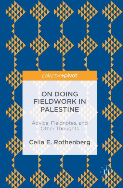 Celia E. Rothenberg - On Doing Fieldwork in Palestine, E-bok