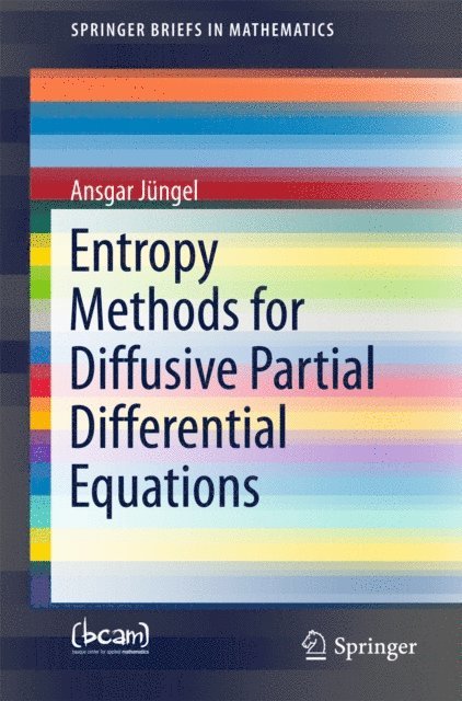 Ansgar Jungel - Entropy Methods for Diffusive Partial Differential Equations, E-bok
