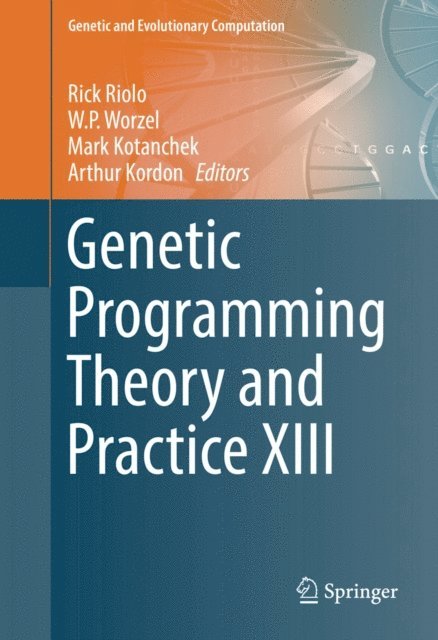 Arthur Kordon, Mark Kotanchek, W.P. Worzel, Rick Riolo - Genetic Programming Theory and Practice XIII, E-bok