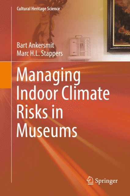 Marc H.L. Stappers, Bart Ankersmit - Managing Indoor Climate Risks in Museums, E-bok