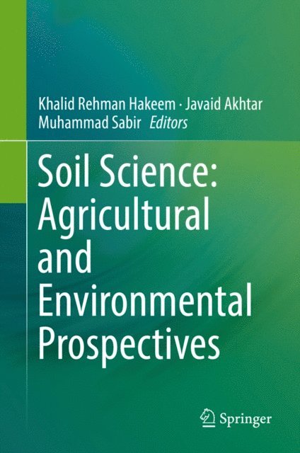 Muhammad Sabir, Javaid Akhtar, Khalid Rehman Hakeem - Soil Science: Agricultural and Environmental Prospectives, E-bok