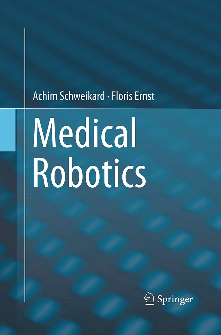 Achim Schweikard, Floris Ernst - Medical Robotics, Häftad. Tillgänglighet: Lägg i varukorg