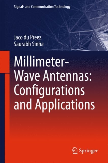 Saurabh Sinha, Jaco du Preez - Millimeter-Wave Antennas: Configurations and Applications, E-bok