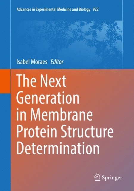Isabel Moraes - Next Generation in Membrane Protein Structure Determination, E-bok