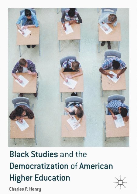Charles P. Henry - Black Studies and the Democratization of American Higher Education, E-bok