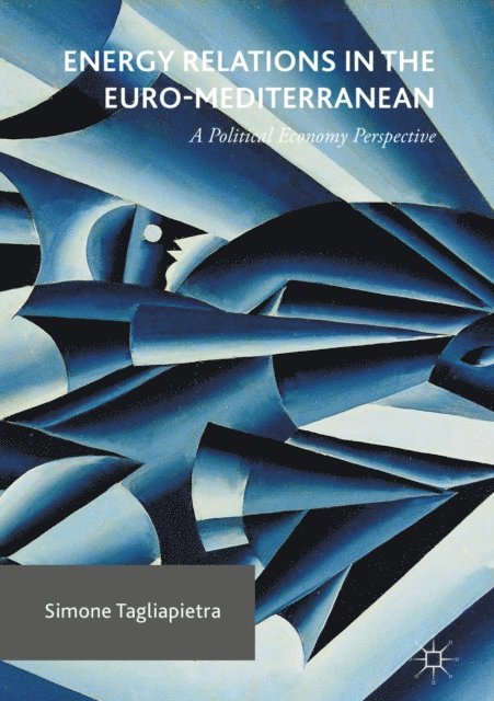 Simone Tagliapietra - Energy Relations in the Euro-Mediterranean, E-bok