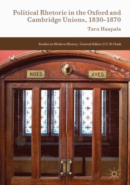 Taru Haapala - Political Rhetoric in the Oxford and Cambridge Unions, 1830-1870, E-bok