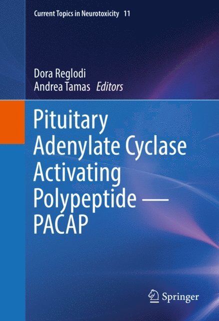 Andrea Tamas, Dora Reglodi - Pituitary Adenylate Cyclase Activating Polypeptide - PACAP, E-bok