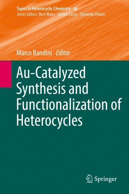 Marco Bandini - Au-Catalyzed Synthesis and Functionalization of Heterocycles, E-bok