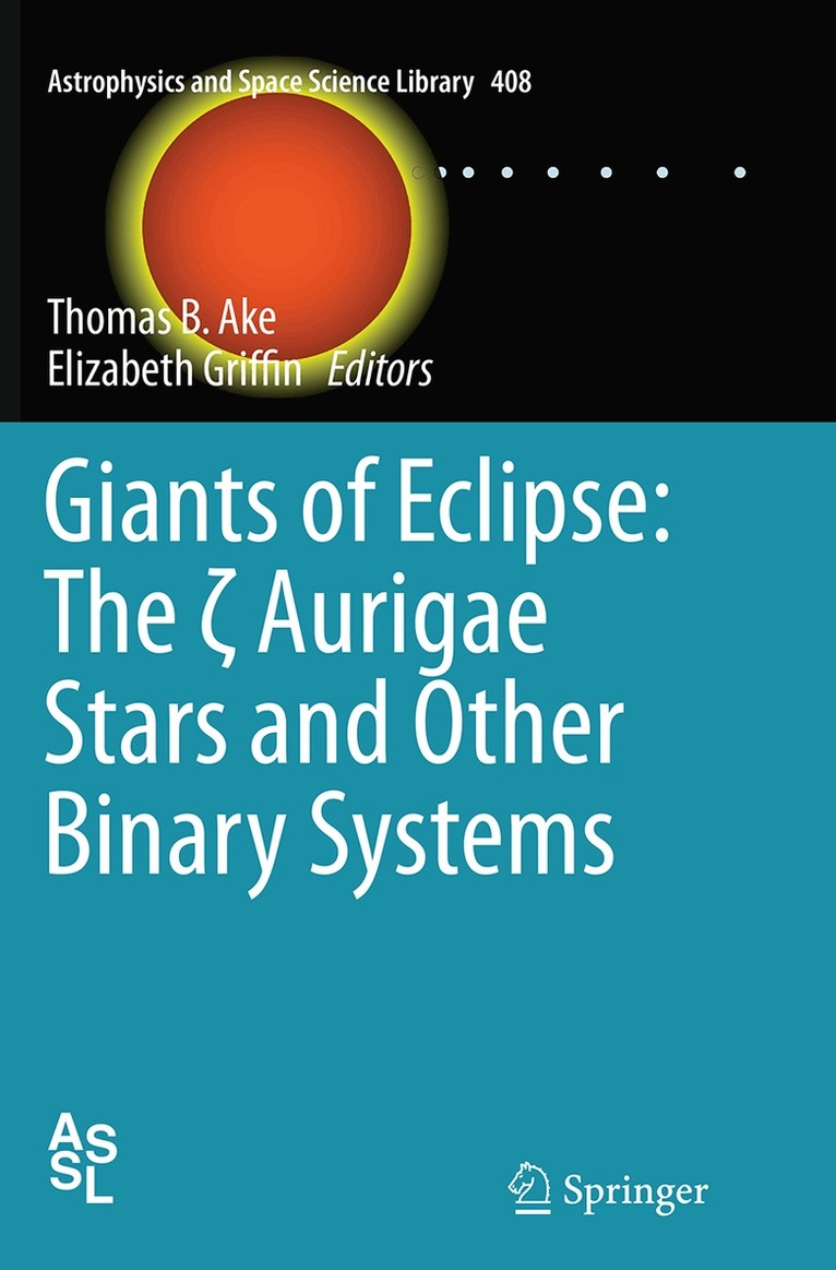 Thomas B. Ake, Elizabeth Griffin - Giants of Eclipse: The ζ Aurigae Stars and Other Binary Systems, Häftad
