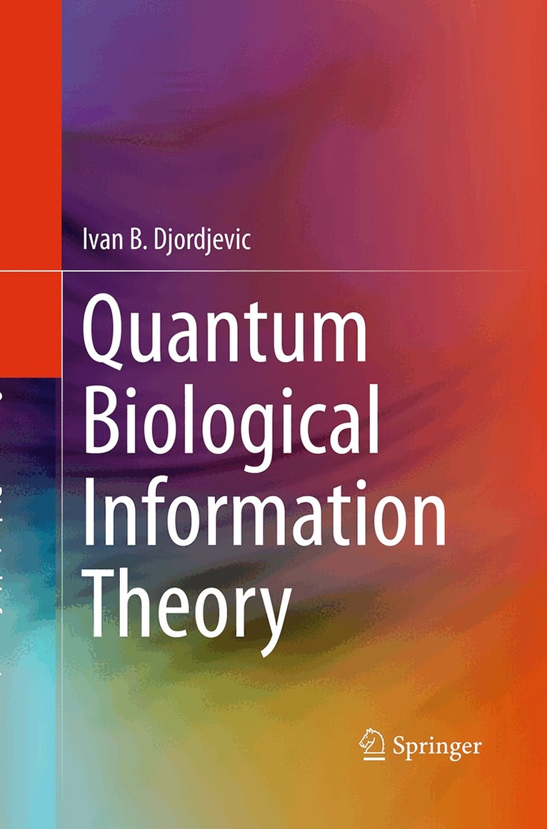 Ivan B. Djordjevic - Quantum Biological Information Theory, Häftad. Tillgänglighet: Lägg i varukorg