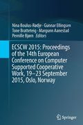 ECSCW 2015: Proceedings of the 14th European Conference on Computer Supported Cooperative Work, 19-23 September 2015, Oslo, Norway