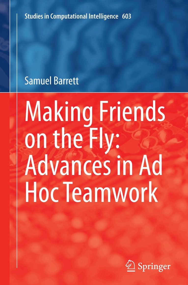 Samuel Barrett - Making Friends on the Fly: Advances in Ad Hoc Teamwork, Häftad