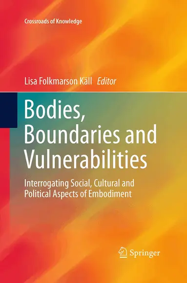 Lisa Folkmarson Käll - Bodies, Boundaries and Vulnerabilities, Häftad
