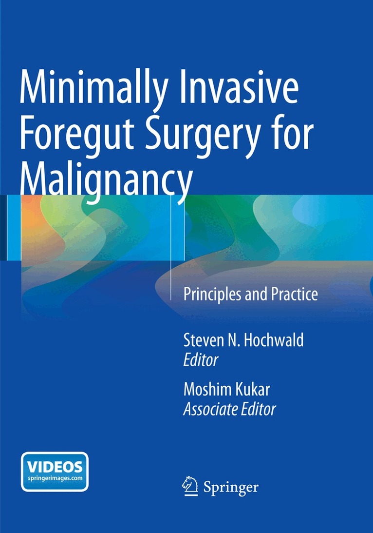Steven N. Hochwald, Moshim Kukar - Minimally Invasive Foregut Surgery for Malignancy, Häftad. Tillgänglighet: Lägg i varukorg