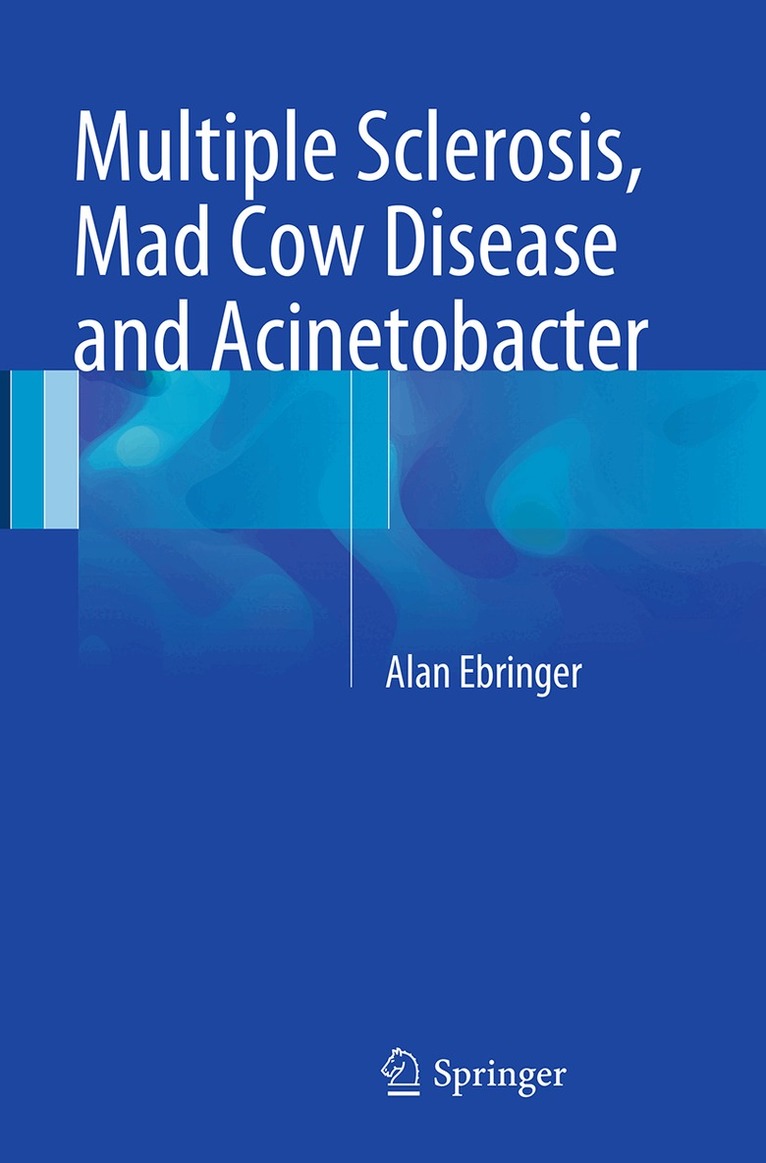 Alan Ebringer - Multiple Sclerosis, Mad Cow Disease and Acinetobacter, Häftad. Tillgänglighet: Lägg i varukorg