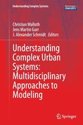 Understanding Complex Urban Systems: Multidisciplinary Approaches to Modeling