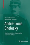 Andr-Louis Cholesky: Mathematician, Topographer and Army Officer