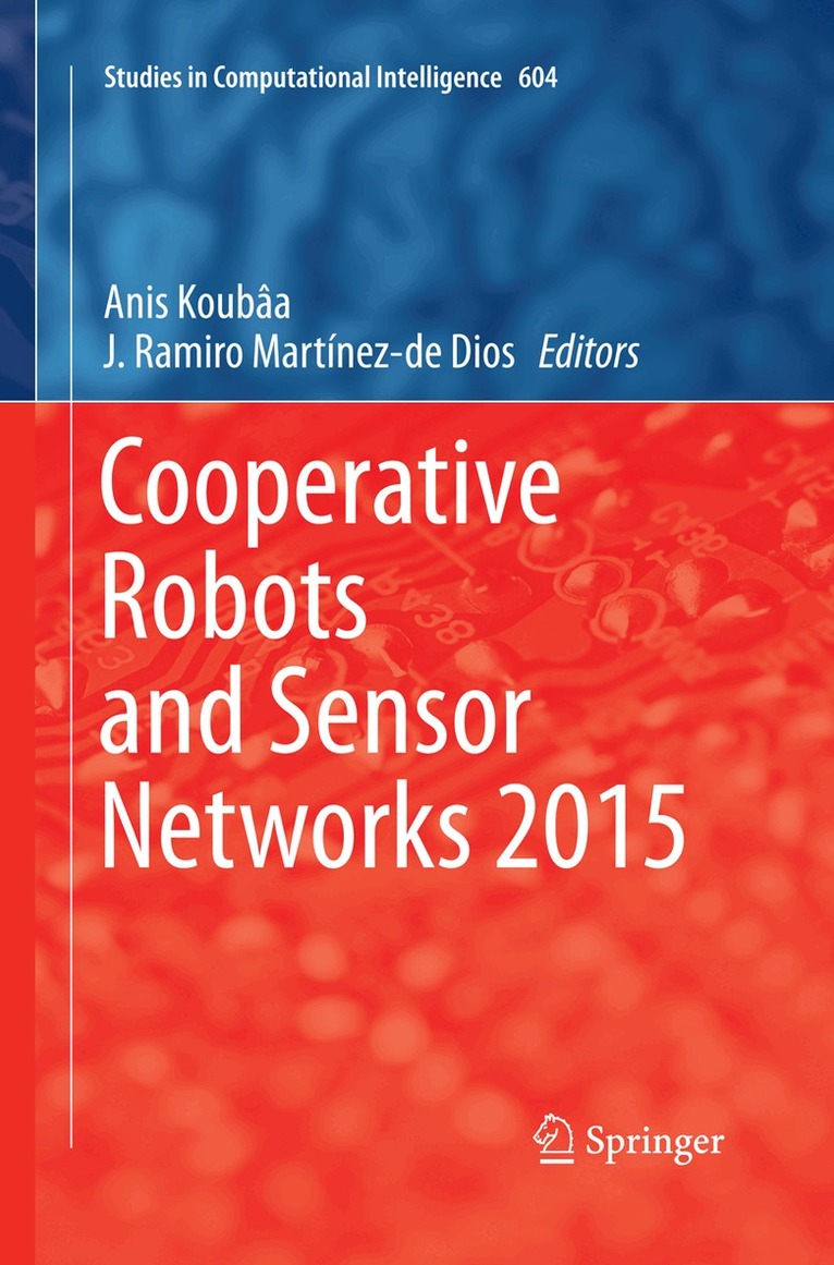 Anis Koubâa, J.Ramiro Martínez-de Dios - Cooperative Robots and Sensor Networks 2015, Häftad