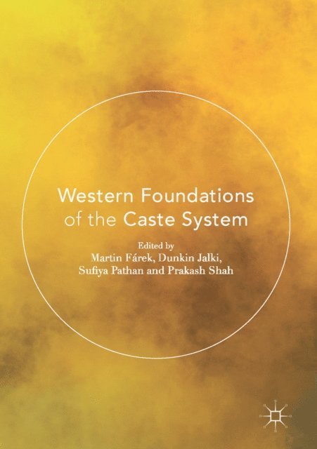 Prakash Shah, Sufiya Pathan, Dunkin Jalki, Martin Farek - Western Foundations of the Caste System, E-bok