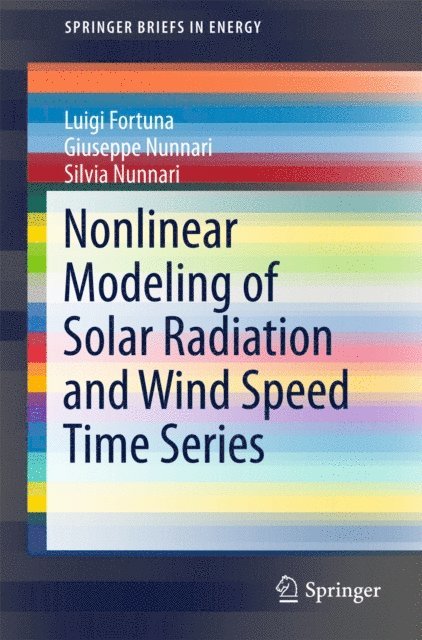 Silvia Nunnari, Giuseppe Nunnari, Luigi Fortuna - Nonlinear Modeling of Solar Radiation and Wind Speed Time Series, E-bok