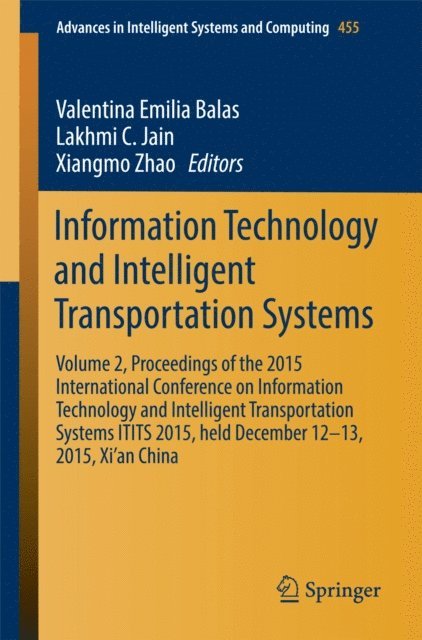 Xiangmo Zhao, Lakhmi C. Jain, Valentina Emilia Balas - Information Technology and Intelligent Transportation Systems, E-bok