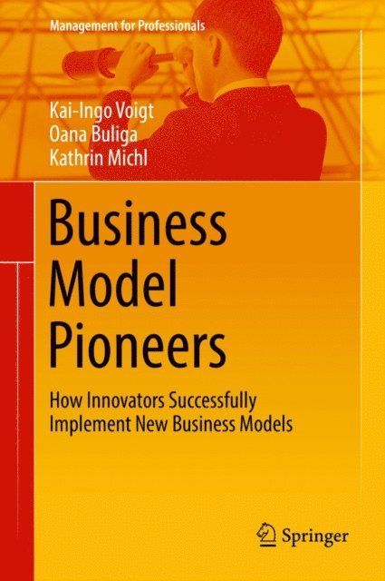 Kathrin Michl, Oana Buliga, Kai-Ingo Voigt - Business Model Pioneers, E-bok