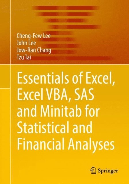 Tzu Tai, Jow-Ran Chang, John Lee, Cheng-Few Lee - Essentials of Excel, Excel VBA, SAS and Minitab for Statistical and Financial Analyses, E-bok